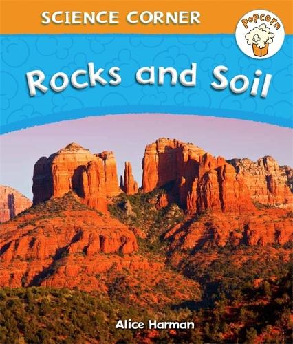 Popcorn: Science Corner: Rocks and Soil - Popcorn: Science Corner (Hardback)