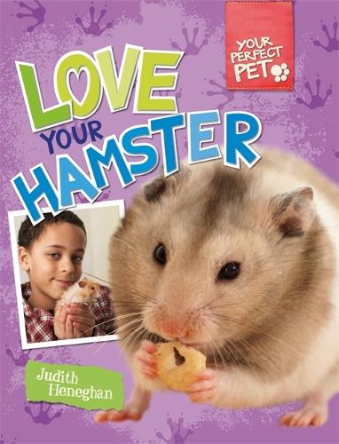 Your Perfect Pet: Love Your Hamster - Your Perfect Pet (Paperback)