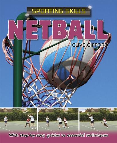 Sporting Skills: Netball by Clive Gifford | Waterstones
