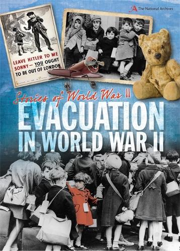 Stories of World War II: Evacuation - Stories of World War II (Hardback)