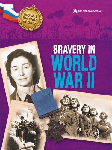 Beyond the Call of Duty: Bravery in World War II (The National Archives) - Beyond the Call of Duty (Hardback)