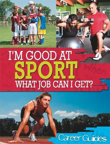 I'm Good At Sport, What Job Can I Get? - I'm Good at (Hardback)
