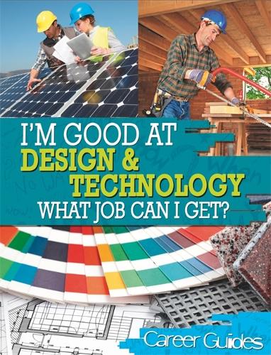 I'm Good At Design and Technology, What Job Can I Get? - I'm Good at (Hardback)
