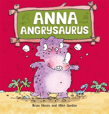 Dinosaurs Have Feelings, Too: Anna Angrysaurus: A Children's Book About Dealing with Anger - Dinosaurs Have Feelings, Too (Paperback)