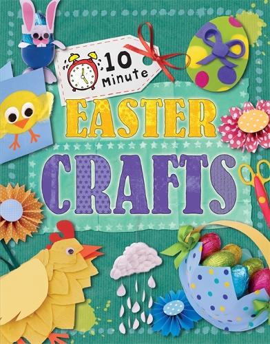 10 Minute Crafts: Easter - 10 Minute Crafts (Hardback)