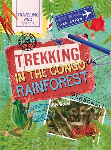 Travelling Wild: Trekking in the Congo Rainforest - Travelling Wild (Paperback)