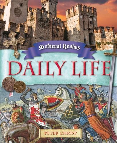 Medieval Realms: Daily Life - Medieval Realms (Paperback)