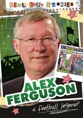 Real-life Stories: Alex Ferguson - Real-life Stories (Hardback)