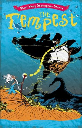 Short, Sharp Shakespeare Stories: The Tempest - Short, Sharp Shakespeare Stories (Hardback)
