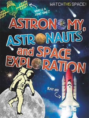 Watch This Space: Astronomy, Astronauts and Space Exploration - Watch This Space (Hardback)