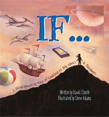 If: A Mind-Bending Way of Looking at Big Ideas and Numbers (Hardback)