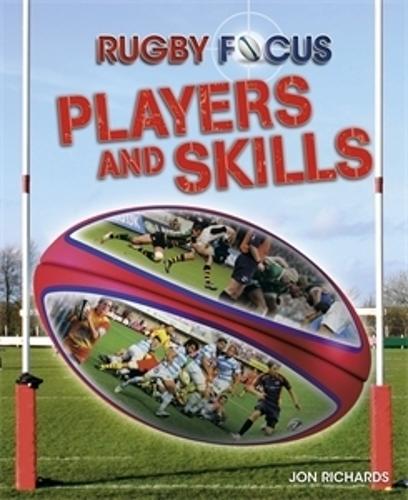 Rugby Focus: Players and Skills - Rugby Focus (Paperback)