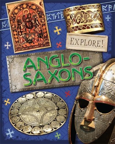 Explore!: Anglo Saxons - Explore! (Hardback)