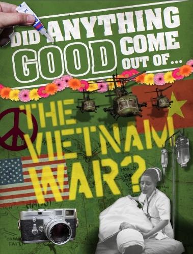 Did Anything Good Come Out of... the Vietnam War? - Did Anything Good Come Out Of (Hardback)
