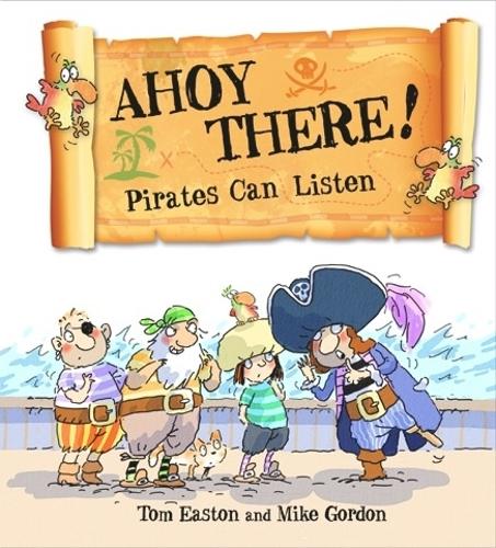 Pirates to the Rescue: Ahoy There! Pirates Can Listen - Pirates to the Rescue (Paperback)