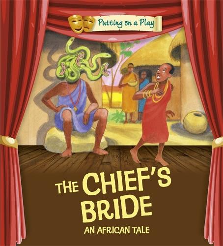 Putting on a Play: The Chief's Bride: An African Folktale - Putting on a Play (Paperback)