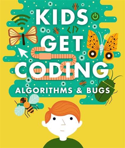 Kids Get Coding: Algorithms and Bugs - Kids Get Coding (Paperback)