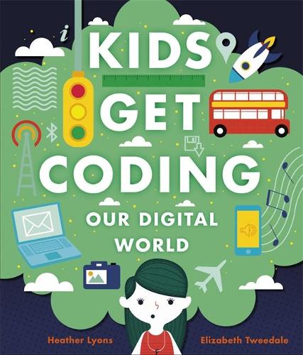 Kids Get Coding: Our Digital World - Kids Get Coding (Paperback)