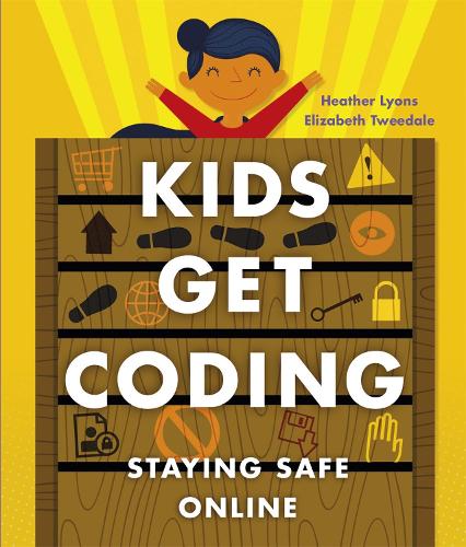 Kids Get Coding: Staying Safe Online - Kids Get Coding (Paperback)