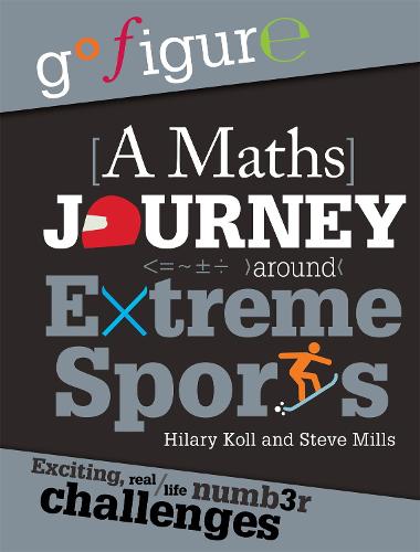 Go Figure: A Maths Journey Around Extreme Sports - Go Figure (Hardback)