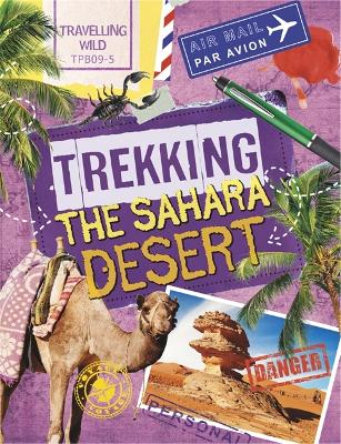 Travelling Wild: Trekking the Sahara - Travelling Wild (Paperback)