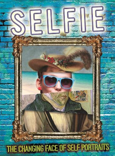 Selfie: The Changing Face of Self Portraits (Hardback)