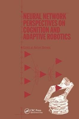 Neural Network Perspectives on Cognition and Adaptive Robotics (Hardback)