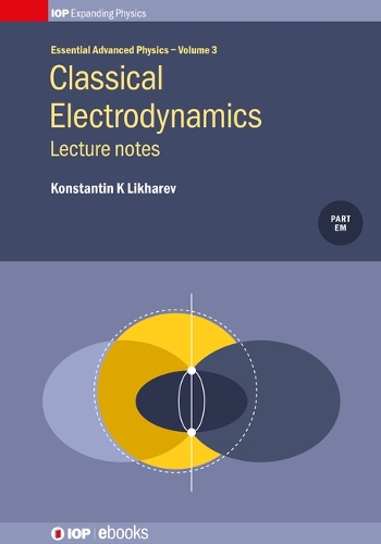 Classical Electrodynamics: Lecture Notes, Volume 3: Lecture notes - Essential Advanced Physics 3 (Hardback)