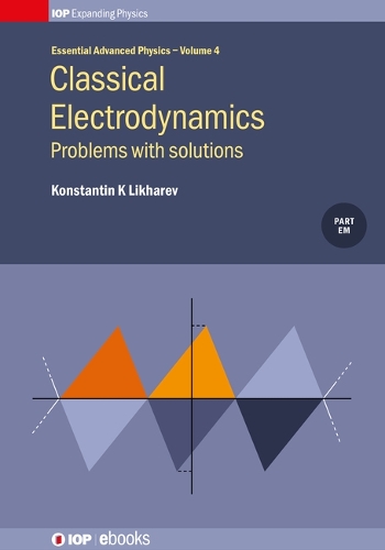 Classical Electrodynamics: Problems with solutions, Volume 4: Problems with solutions - IOP Expanding Physics 4 (Hardback)