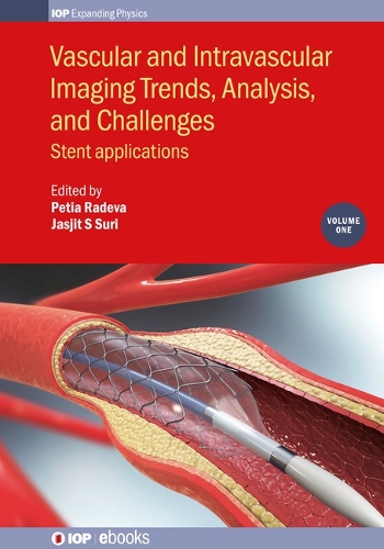 Vascular and Intravascular Imaging Trends, Analysis, and Challenges, Volume 1: Stent applications - IOP Expanding Physics (Hardback)