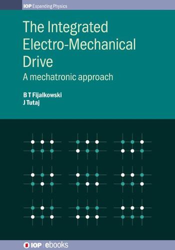 The Integrated Electro-Mechanical Drive: A mechatronic approach - IOP Expanding Physics (Hardback)