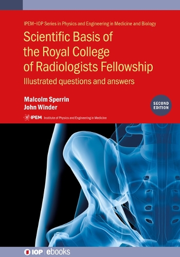 Scientific Basis of the Royal College of Radiologists Fellowship, 2nd Edition: Illustrated questions and answers - IOP Expanding Physics (Hardback)