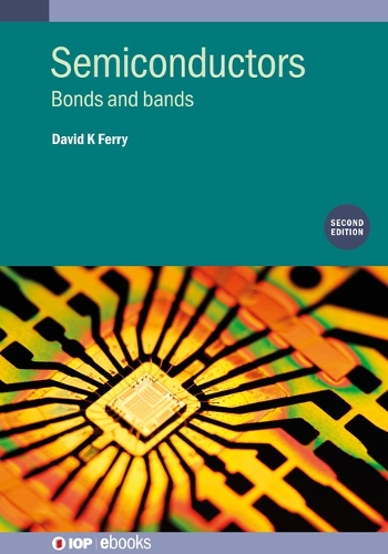 Semiconductors (Second Edition): Bonds and bands - IOP ebooks (Hardback)
