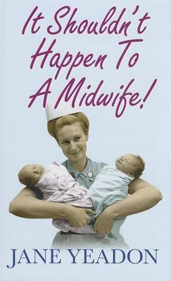 It Shouldn't Happen To A Midwife! (Hardback)