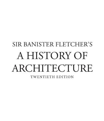 Banister Fletcher's A History of Architecture (Hardback)