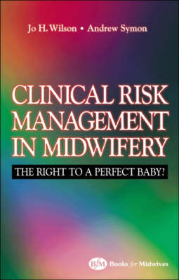 Law and Clinical Risk in Midwifery: The Right to a Perfect Baby? (Paperback)
