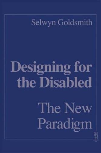 Designing for the Disabled: The New Paradigm (Hardback)