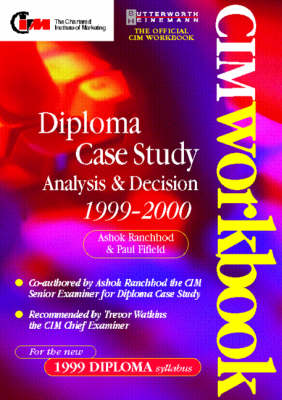 CIM Diploma Case Study Workbook 1999-2000: How to Pass the Analysis and Decision Paper - CIM Student Workbook S.: Diploma (Paperback)