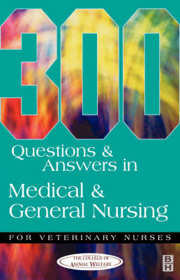 300 Questions and Answers in Medical and General Nursing for Veterinary Nurses (Paperback)