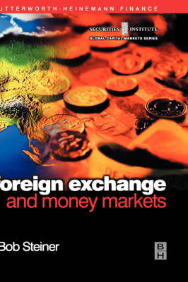 Foreign Exchange and Money Markets: Theory, Practice and Risk Management - Securities Institute Global Capital Markets (Hardback)