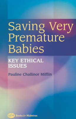 Saving Very Premature Babies: Key Ethical Issues (Paperback)