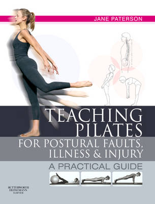 Teaching pilates for postural faults, illness and injury: a practical guide (Paperback)