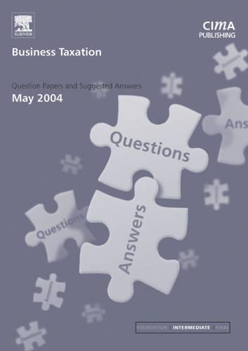 Business Taxation: May 2004 Exam Q and As - CIMA May 2004 Q&As (Paperback)