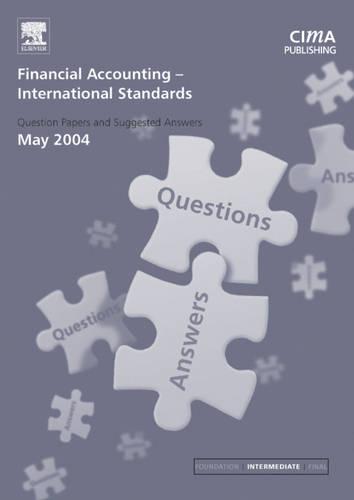 Financial Accounting (International) Standards: May 2004 Exam Questions and Answers - CIMA May 2004 Q&As (Paperback)