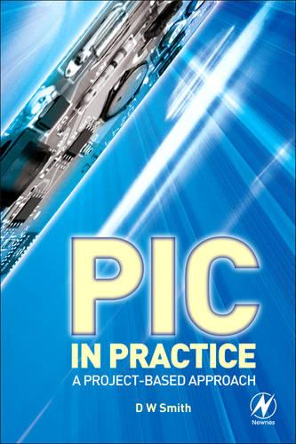PIC in Practice: A Project-based Approach (Paperback)