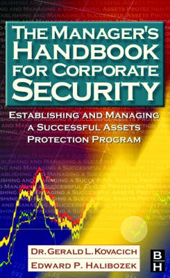 The Manager's Handbook for Corporate Security: Establishing and Managing a Successful Assets Protection Program (Hardback)