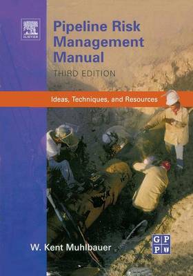 Pipeline Risk Management Manual: Ideas, Techniques, and Resources (Paperback)