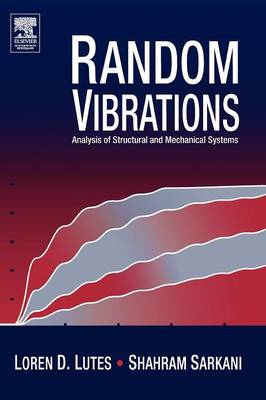 Random Vibrations: Analysis of Structural and Mechanical Systems (Hardback)