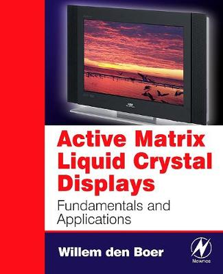 Active Matrix Liquid Crystal Displays: Fundamentals and Applications (Paperback)