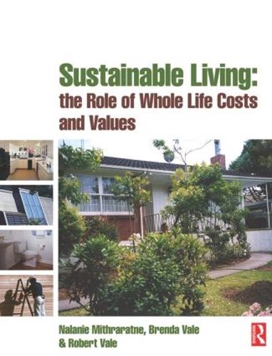 Sustainable Living: the Role of Whole Life Costs and Values (Paperback)